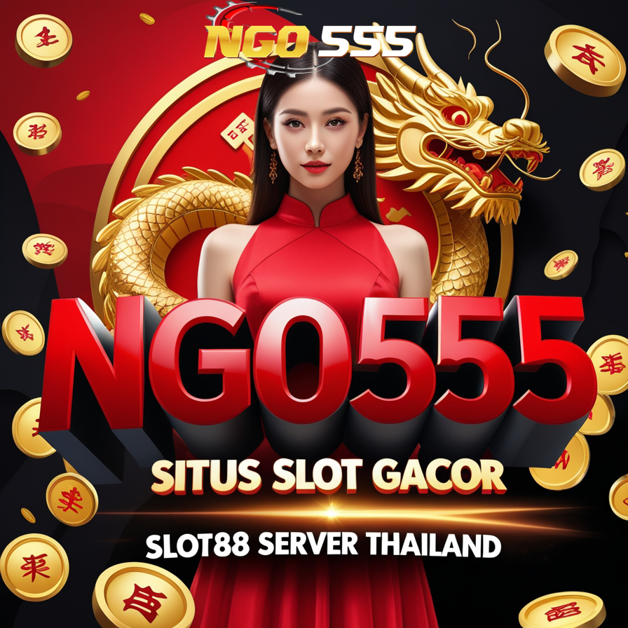 NGO555 Link Situs Slot Gacor Slot88 Server Thailand Gampang Sensational
